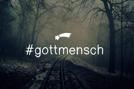 #gottmensch