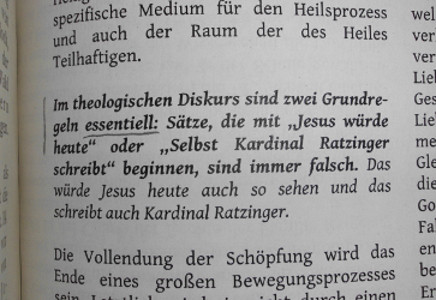 Im theologischen Diskurs sind zwei Grundregeln essentiell: Stze, die mit Jesus wrde heute oder Selbst Kardinal Ratzinger schreibt beginnen, sind immer falsch. Das wrde Jesus heute auch so sehen und das schreibt auch Kardinal Ratzinger.