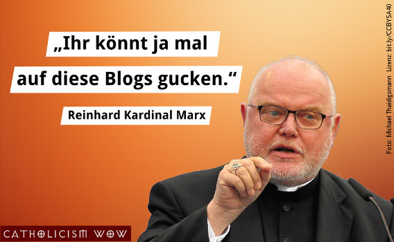 Kardinal Marx: Ihr knnt ja mal auf diese Blogs gucken